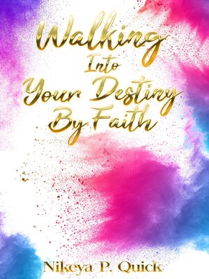 cover image of Walking Into Your Destiny by Faith